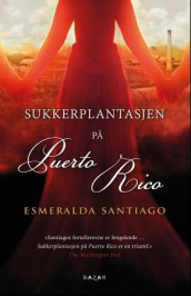 Sukkerplantasjen på Puerto Rico av Esmeralda Santiago (Innbundet)