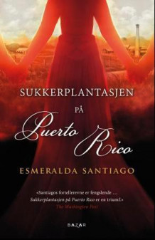 Sukkerplantasjen på Puerto Rico av Esmeralda Santiago (Innbundet)
