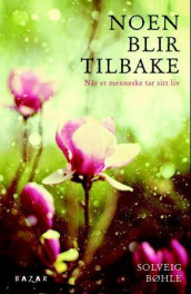 Noen blir tilbake av Solveig Bøhle (Ebok)