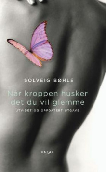 Når kroppen husker det du vil glemme av Solveig Bøhle (Ebok)