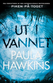 Ut i vannet av Paula Hawkins (Innbundet)