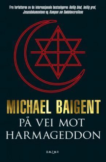 På vei mot Harmageddon av Michael Baigent (Ebok)
