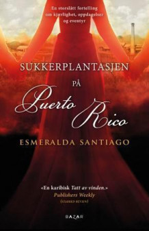 Sukkerplantasjen på Puerto Rico av Esmeralda Santiago (Ebok)