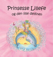 Prinsesse Lillefe og den lille delfinen av Monika Finsterbusch (Innbundet)