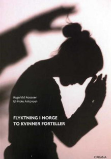 Flyktning i Norge av Ragnhild Rossvær og Eli Fiske Antonsen (Innbundet)