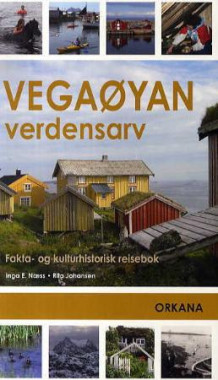 Vegaøyan verdensarv av Inga Elisabeth Næss og Rita Johansen (Heftet)