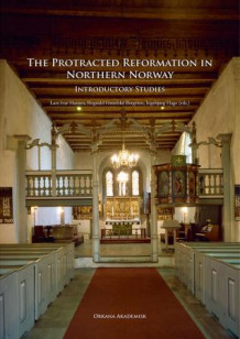 The protracted reformation in northern Norway av Lars Ivar Hansen, Rognald Heiseldal Bergesen og Ingebjørg Hage (Heftet)