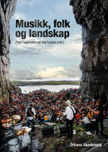 Musikk, folk og landskap av Paal Fagerheim og Ove Larsen (Heftet)