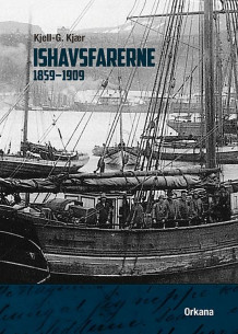 Ishavsfarerne 1859-1909 av Kjell-G. Kjær (Innbundet)