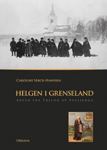 Helgen i grenseland av Caroline Serck-Hanssen (Innbundet)