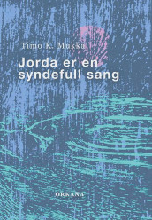 Jorda er en syndefull sang av Timo K. Mukka (Innbundet)