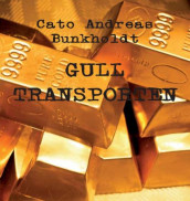 Gulltransporten av Cato Andreas Bunkholdt (Heftet)