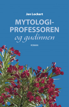 Mytologiprofessoren og gudinnen av Jan Lockert (Heftet)