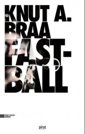 Fastball av Knut A. Braa (Innbundet)