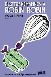 Bløtkakemannen og Robin Robin av Roger Pihl (Heftet)