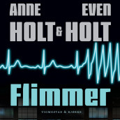 Flimmer av Anne Holt og Even Holt (Nedlastbar lydbok)
