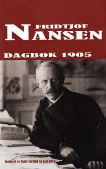 Dagbok 1905 av Bodil Aurstad, Kim Ravn og Fridtjof Nansen (Innbundet)