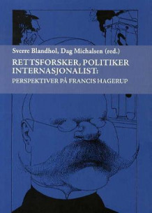 Rettsforsker, politiker internasjonalist av Sverre Blandhol og Dag Michalsen (Heftet)