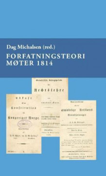 Forfatningsteori møter 1814 av Dag Michalsen (Heftet)