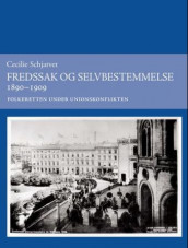 Fredssak og selvbestemmelse 1890-1909 av Cecilie Elisabeth Schjatvet (Heftet)