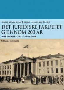 Det juridiske fakultet gjennom 200 år av Kirsti Strøm Bull og Marit Halvorsen (Heftet)