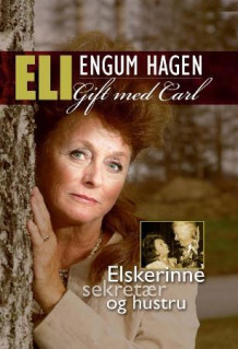 Elskerinne, sekretær og hustru av Eli Engum Hagen (Innbundet)
