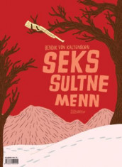 Seks Sultne Menn av Bendik von Kaltenborn (Heftet)