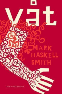 Våt av Mark Haskell Smith (Heftet)