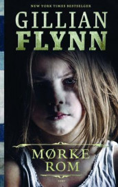 Mørke rom av Gillian Flynn (Innbundet)