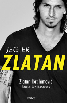 Jeg er Zlatan av Zlatan Ibrahimovic (Innbundet)