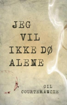 Jeg vil ikke dø alene av Gil Courtemanche (Ebok)