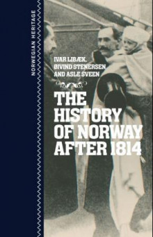 The history of Norway after 1814 av Ivar Libæk, Øivind Stenersen og Asle Sveen (Ebok)