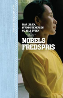 Nobels fredspris av Ivar Libæk, Øivind Stenersen og Asle Sveen (Ebok)