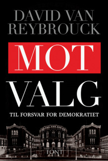 Mot valg av David van Reybrouck (Innbundet)