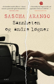 Sannheten og andre løgner av Sascha Arango (Innbundet)