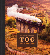 Den store boken om tog av Atle Nielsen (Innbundet)