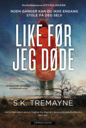 Like før jeg døde av S.K. Tremayne (Innbundet)