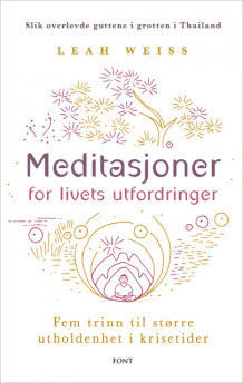 Meditasjoner for livets utfordringer av Leah Weiss (Innbundet)