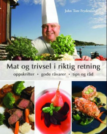 Mat og trivsel i riktig retning av John Tore Frydenlund (Innbundet)