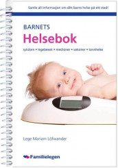 Barnets helsebok. Sykdom, legebesøk, medisiner, vaksiner, tannhelse av Mariam Löfwander (Dagbok)