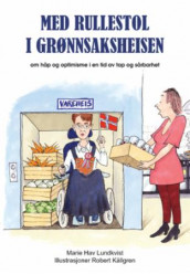 Med rullestol i grønnsaksheisen av Marie Hav Lundkvist (Innbundet)