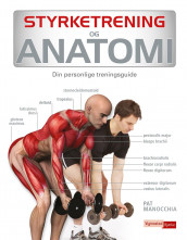 Styrketrening og anatomi av Pat Manocchia (Heftet)