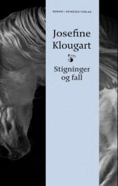 Stigninger og fall av Josefine Klougart (Innbundet)