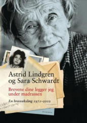 Brevene dine legger jeg under madrassen av Astrid Lindgren og Sara Schwardt (Innbundet)