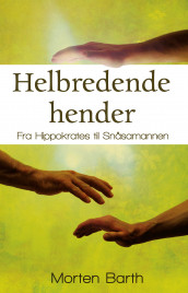 Helbredende hender av Morten Barth (Innbundet)