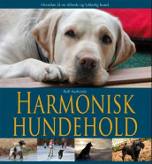 Harmonisk hundehold av Rolf Aarkvisla (Ebok)