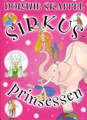 Sirkusprinsessen av Dorthe Skappel (Innbundet)