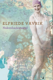 Nakenbadestrand av Elfriede Vavrik (Innbundet)