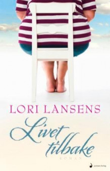 Livet tilbake av Lori Lansens (Innbundet)