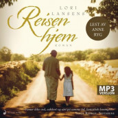 Reisen hjem av Lori Lansens (Lydbok MP3-CD)